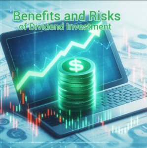 Benefits and Risks of Dividend Investment