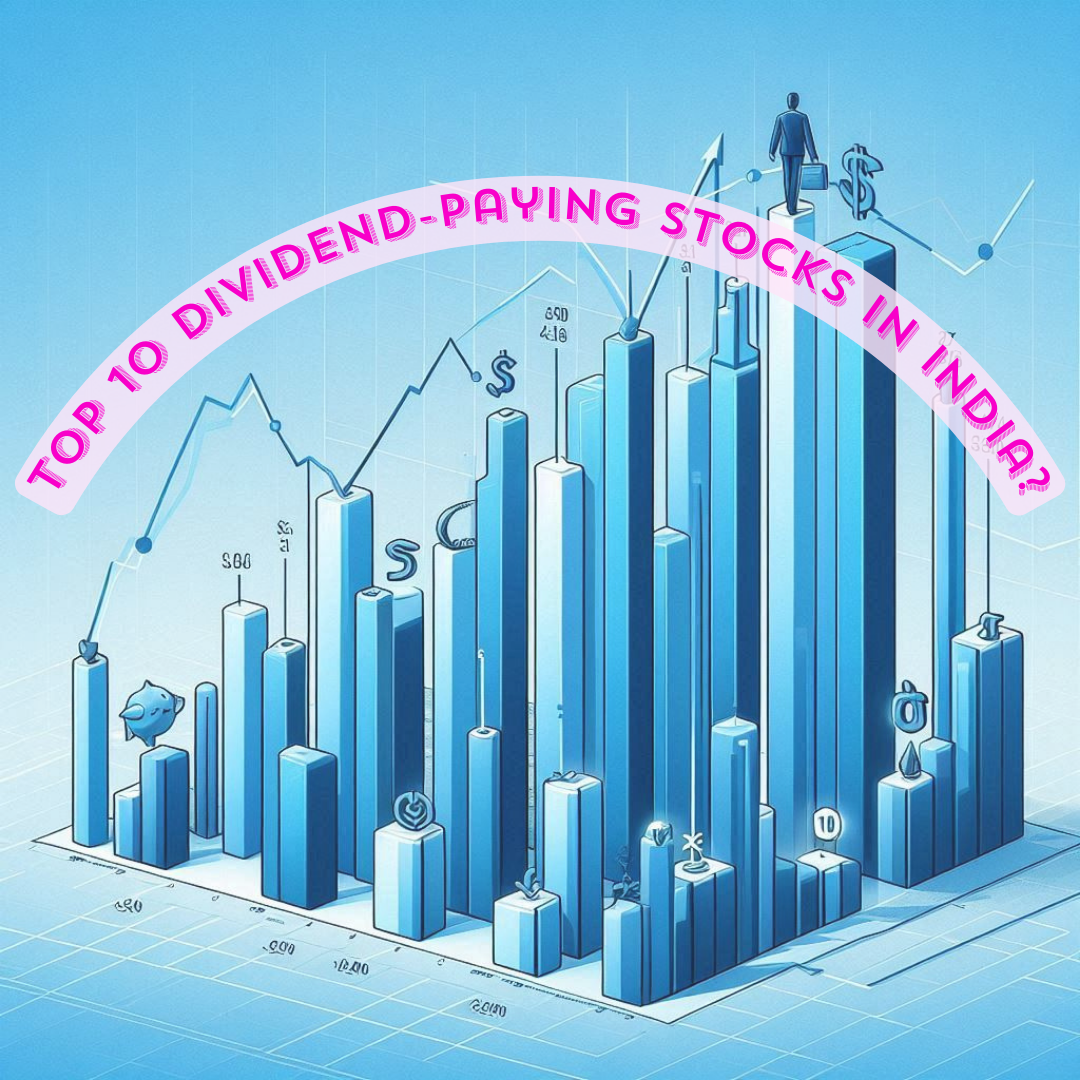 Top 10 dividend-paying stocks in India?